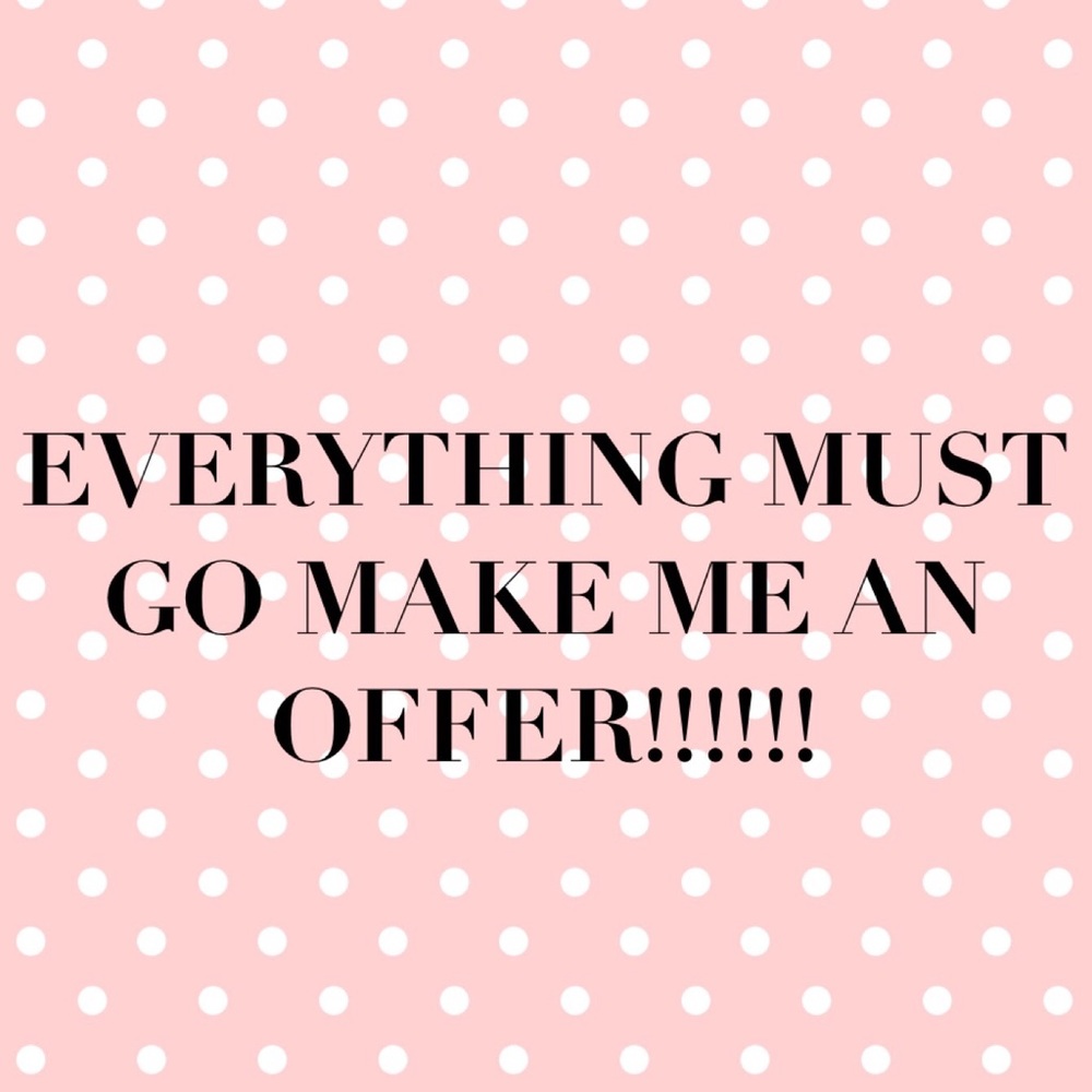 EVERYTHING MUST GO!!